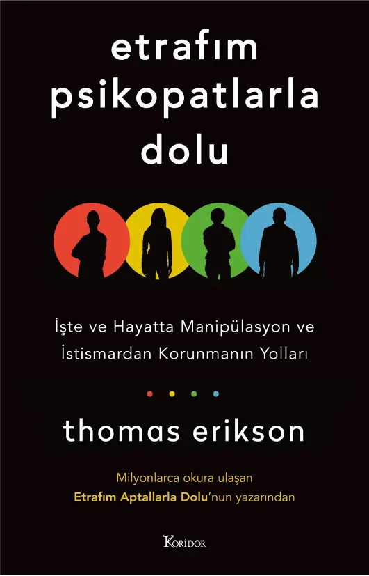 Etrafım Psikopatlarla Dolu: İşte ve Hayatta Manipülasyon ve İstismardan Korunmanın Yolları