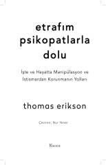 Etrafım Psikopatlarla Dolu: İşte ve Hayatta Manipülasyon ve İstismardan Korunmanın Yolları