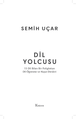 Dil Yolcusu: 13 Dil Bilen Bir Poliglottan Dil Öğrenme ve Hayat Dersleri