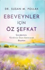 Ebeveynler İçin Öz Şefkat: Çocuğunuzu Kendinize Özen Göstererek Büyütün