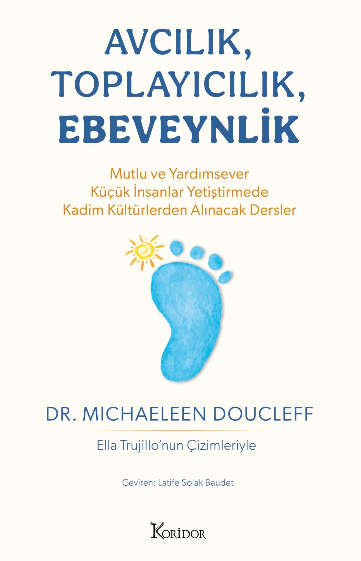 Avcılık, Toplayıcılık, Ebeveynlik: Mutlu ve Yardımsever Küçük İnsanlar Yetiştirmede Kadim Kültürlerden Alınacak Dersler