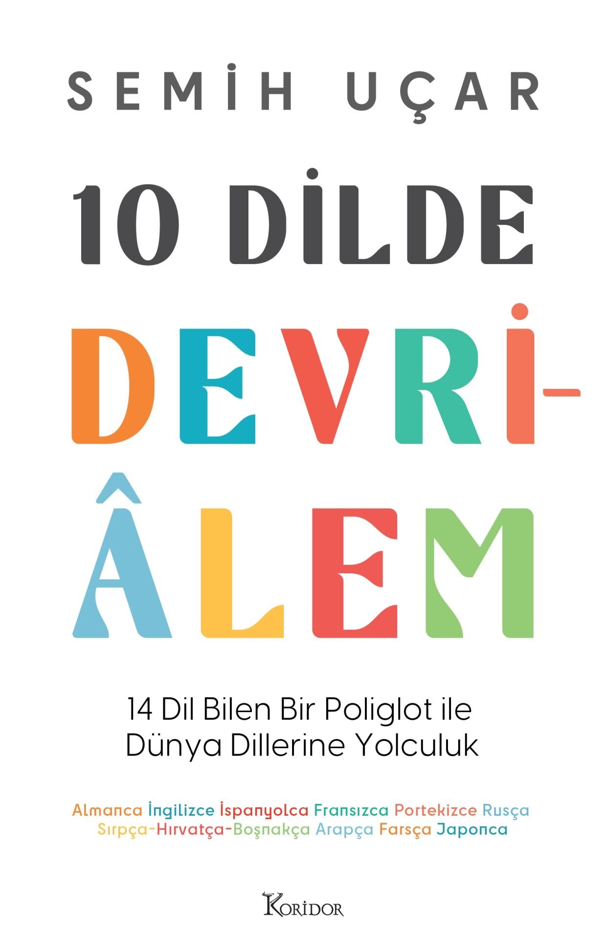 10 Dilde Devriâlem: 14 Dil Bilen Bir Poliglot ile Dünya Dillerine Yolculuk